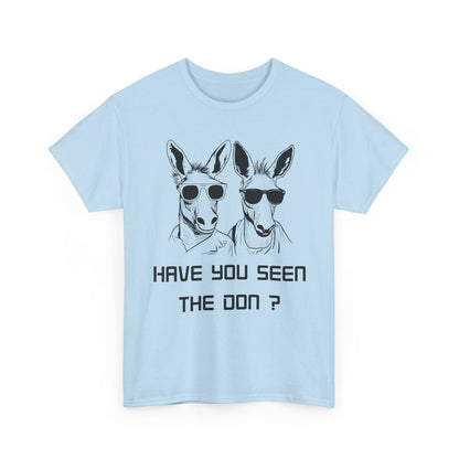 Have you seen Don? -  Graphic Tee, Gift for Friends, Quirky Casual Wear,