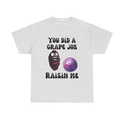 "You Did a Grape Job, Raisin Me"
