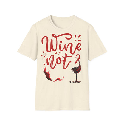 "Wine Not?" Unisex Softstyle T-Shirt - Perfect for Wine Lovers