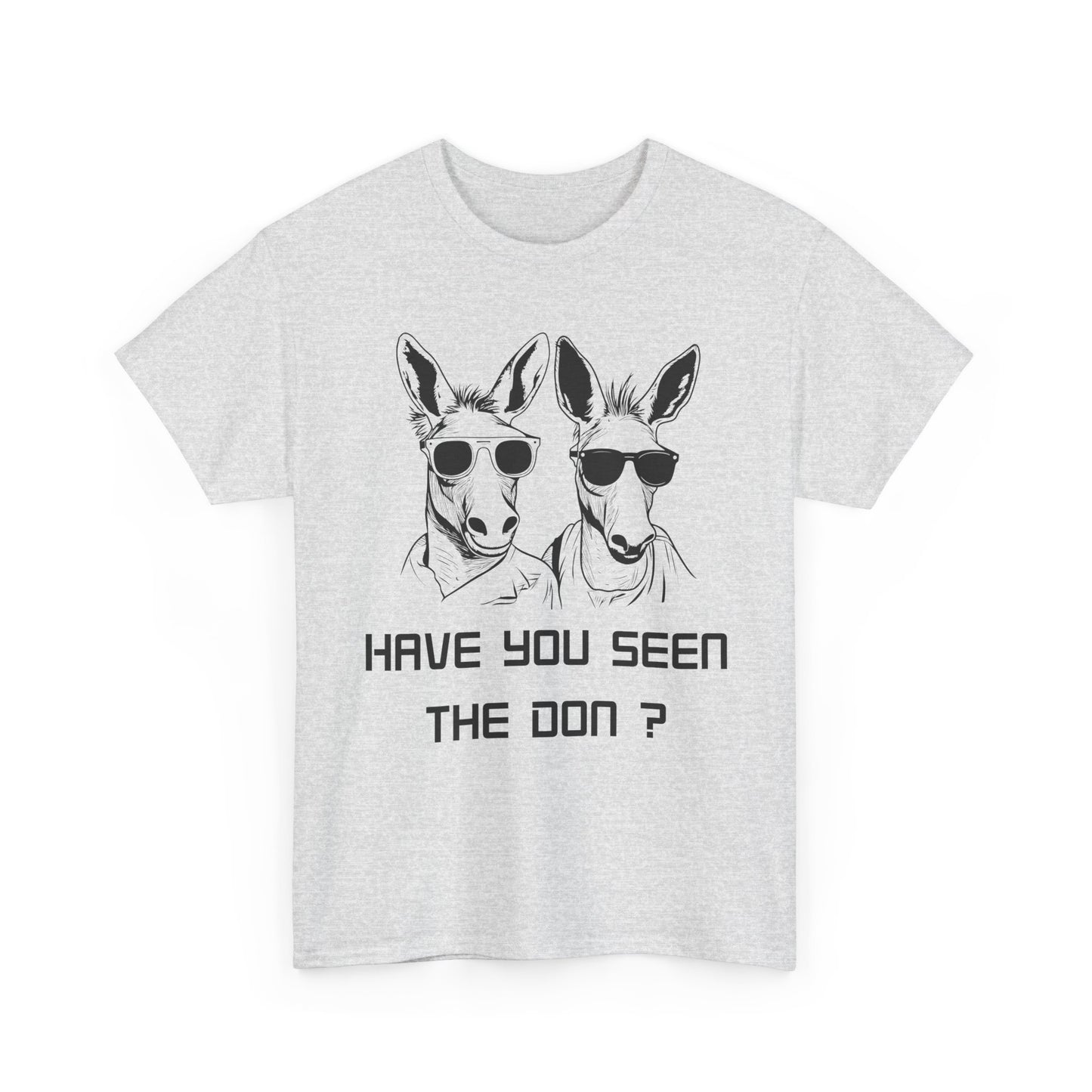 Have you seen Don? -  Graphic Tee, Gift for Friends, Quirky Casual Wear,