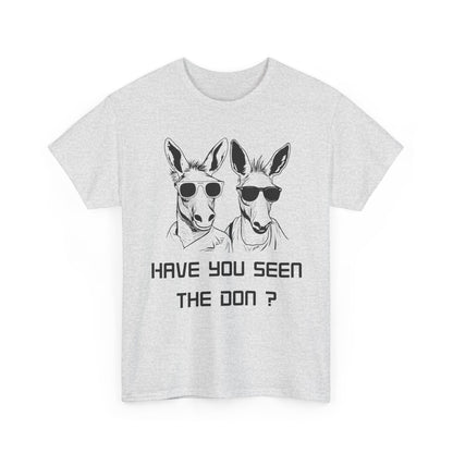 Have you seen Don? -  Graphic Tee, Gift for Friends, Quirky Casual Wear,