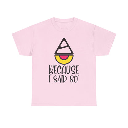 Because I said so  - Tee