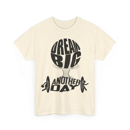 Dream Big Another Day Tee