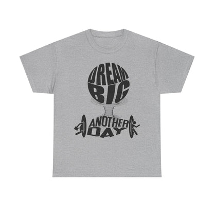 Dream Big Another Day Tee
