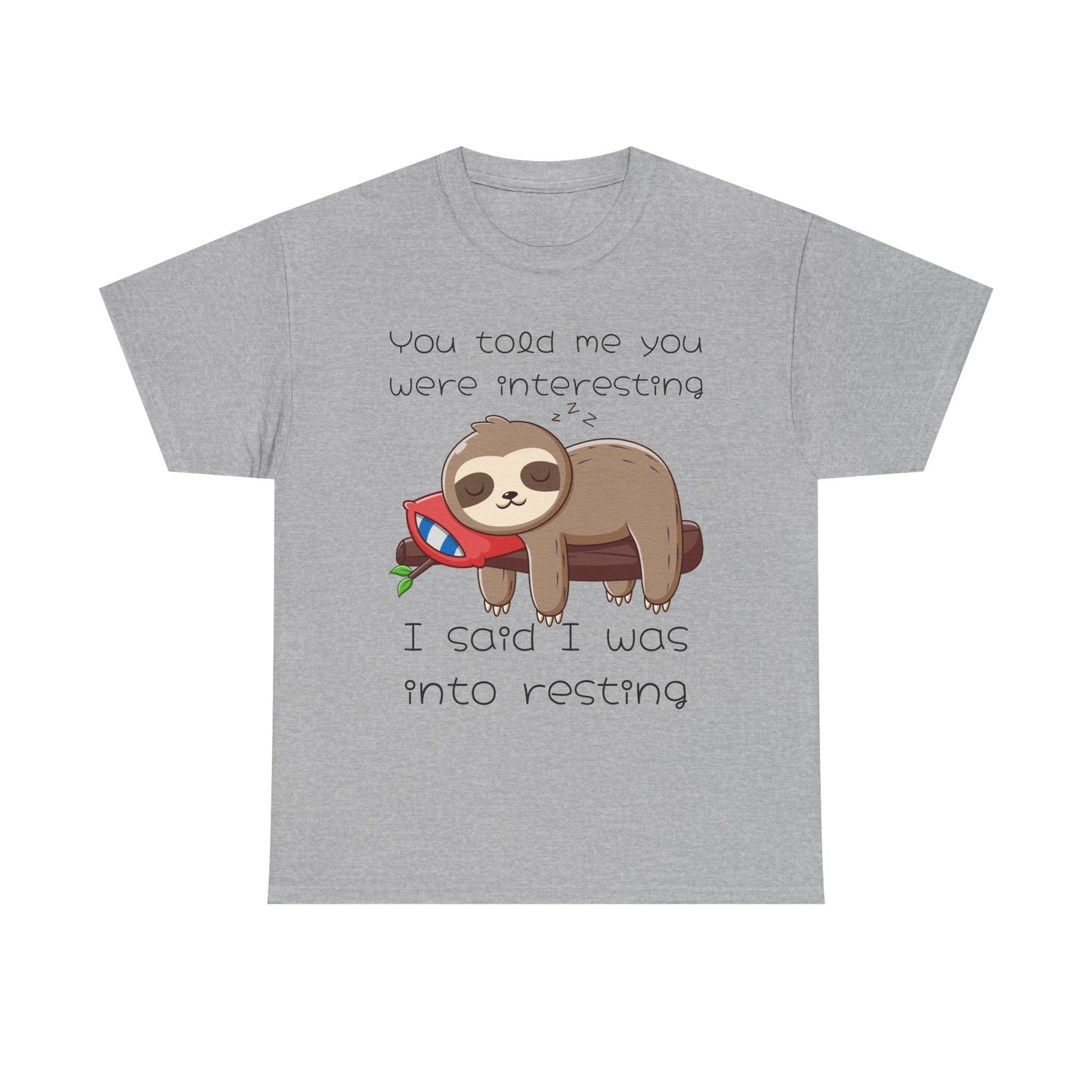 'You Told Me You Were Interesting' Sloth Tee