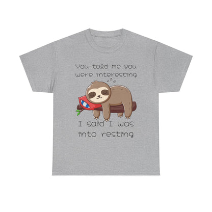 'You Told Me You Were Interesting' Sloth Tee