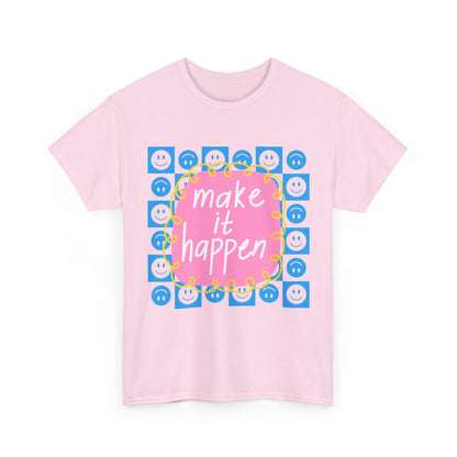 Make It Happen - Motivational, Unisex, Positive Vibes T-Shirt