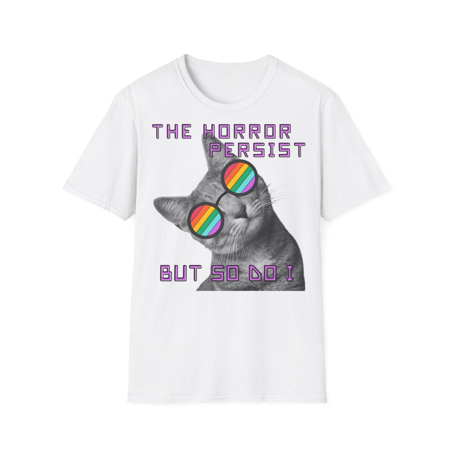 "THE HORROR PERSIST BUT SO DO I" - Cat Graphic T-Shirt