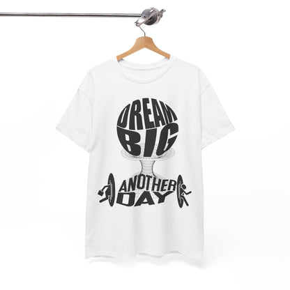 Dream Big Another Day Tee