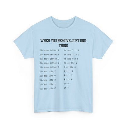 'When You Remove Just One Thing' Graphic Tee