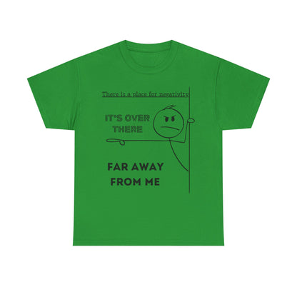 The Negativity is Over There - T-Shirt