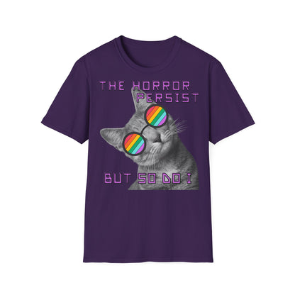 "THE HORROR PERSIST BUT SO DO I" - Cat Graphic T-Shirt