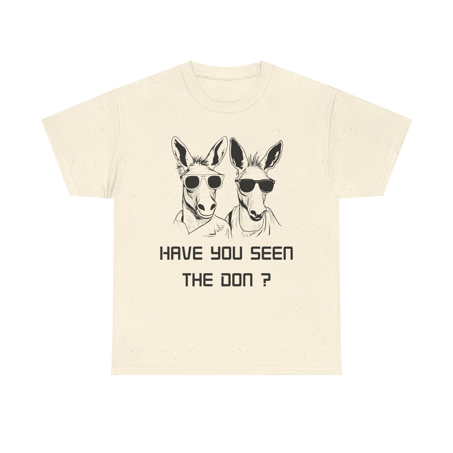 Have you seen Don? -  Graphic Tee, Gift for Friends, Quirky Casual Wear,