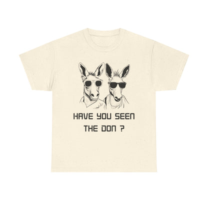 Have you seen Don? -  Graphic Tee, Gift for Friends, Quirky Casual Wear,
