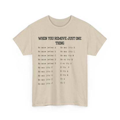 'When You Remove Just One Thing' Graphic Tee