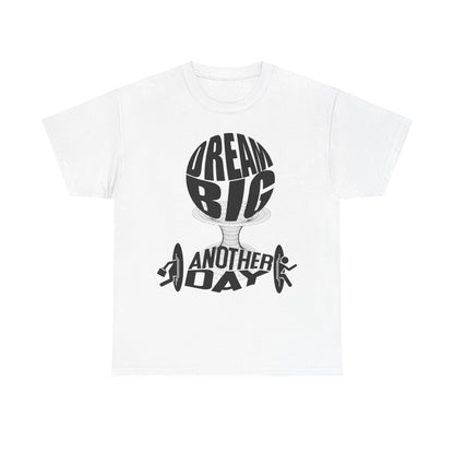 Dream Big Another Day Tee