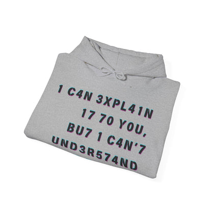 I Can Explain It to You, But I Can't Understand It for You