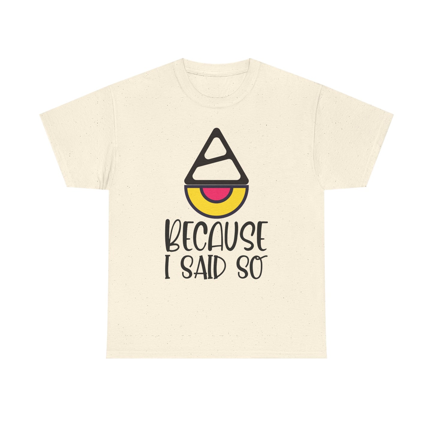 Because I said so  - Tee