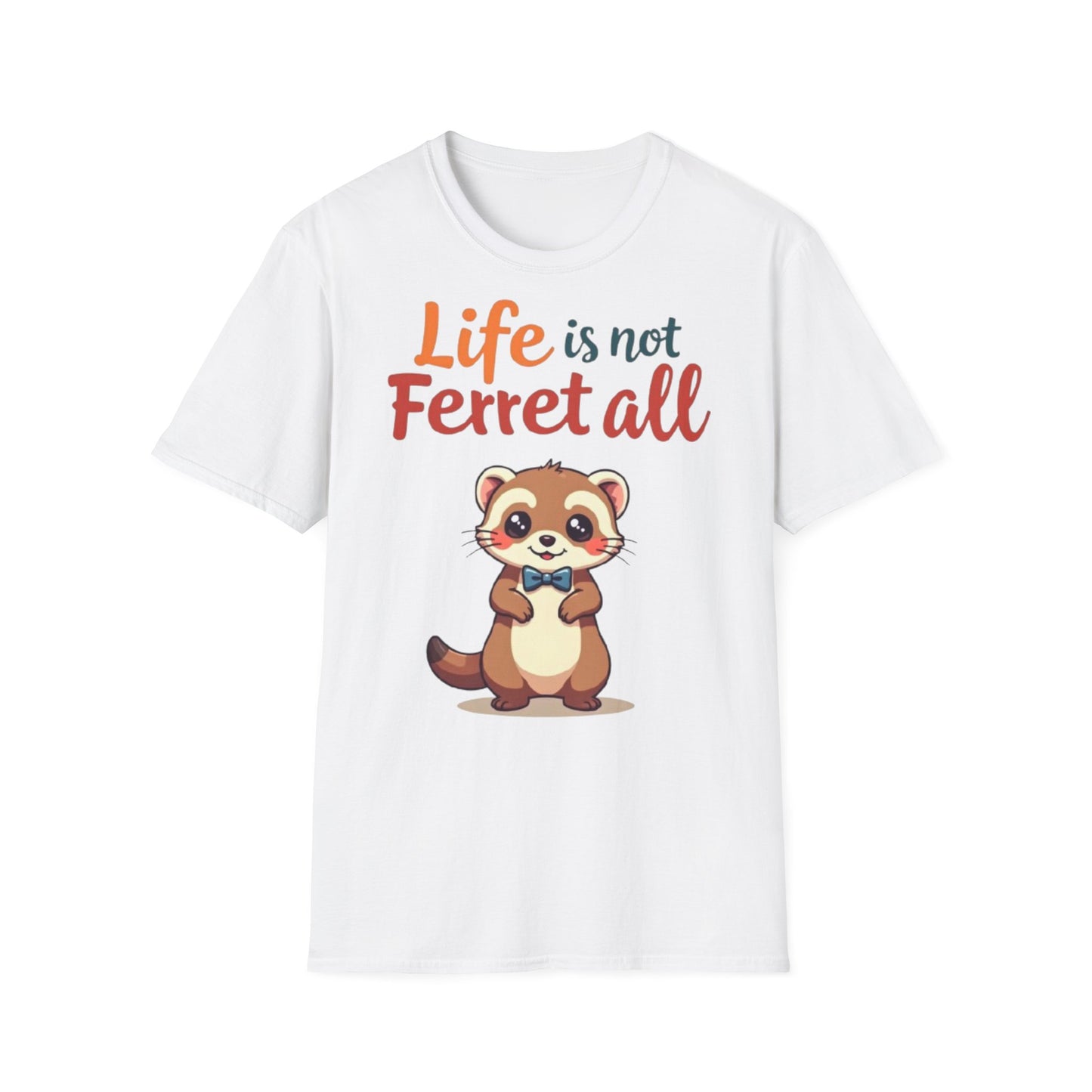 'Life is not Ferret all' - Fun Casual Wear