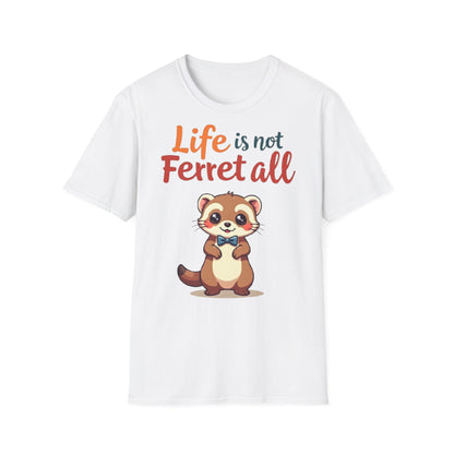 'Life is not Ferret all' - Fun Casual Wear