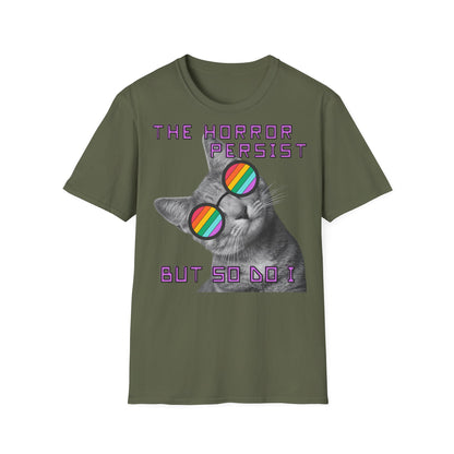 "THE HORROR PERSIST BUT SO DO I" - Cat Graphic T-Shirt