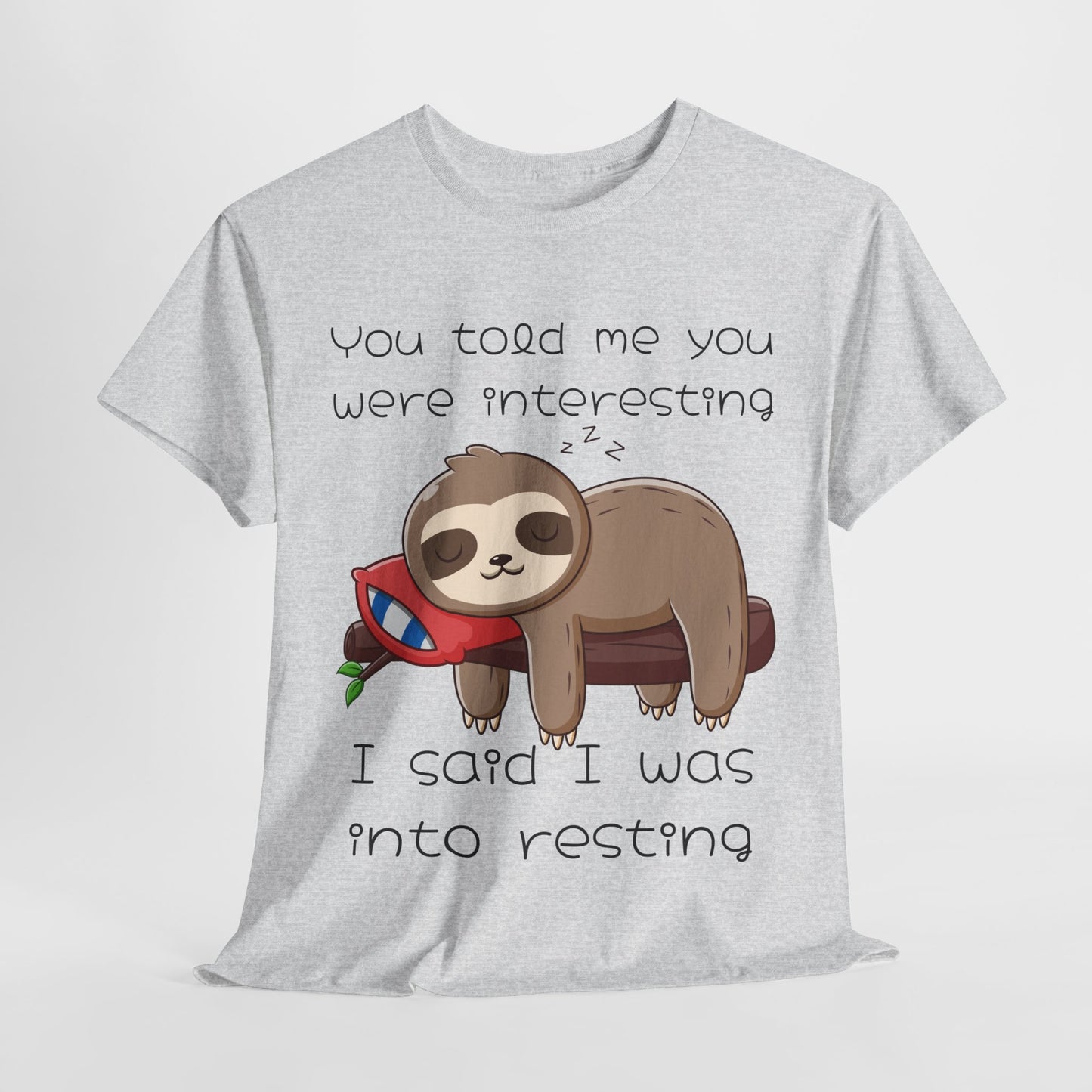 'You Told Me You Were Interesting' Sloth Tee