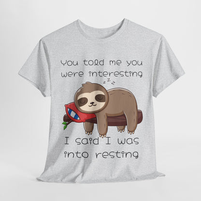 'You Told Me You Were Interesting' Sloth Tee