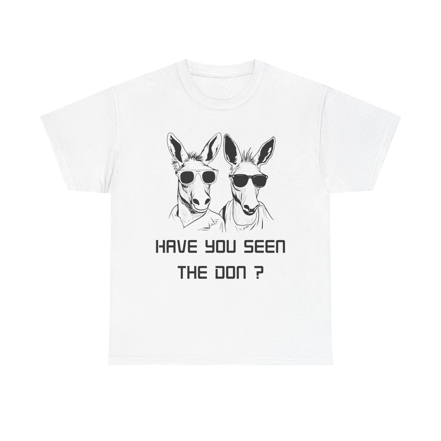 Have you seen Don? -  Graphic Tee, Gift for Friends, Quirky Casual Wear,
