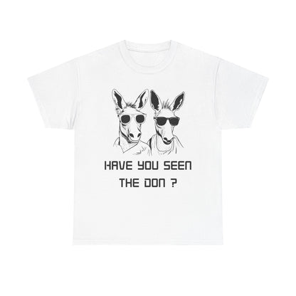 Have you seen Don? -  Graphic Tee, Gift for Friends, Quirky Casual Wear,