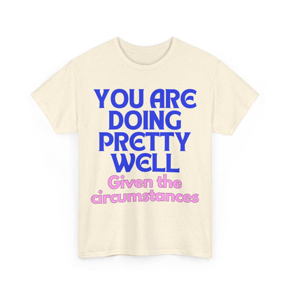 You Are Doing Pretty Well - Tee