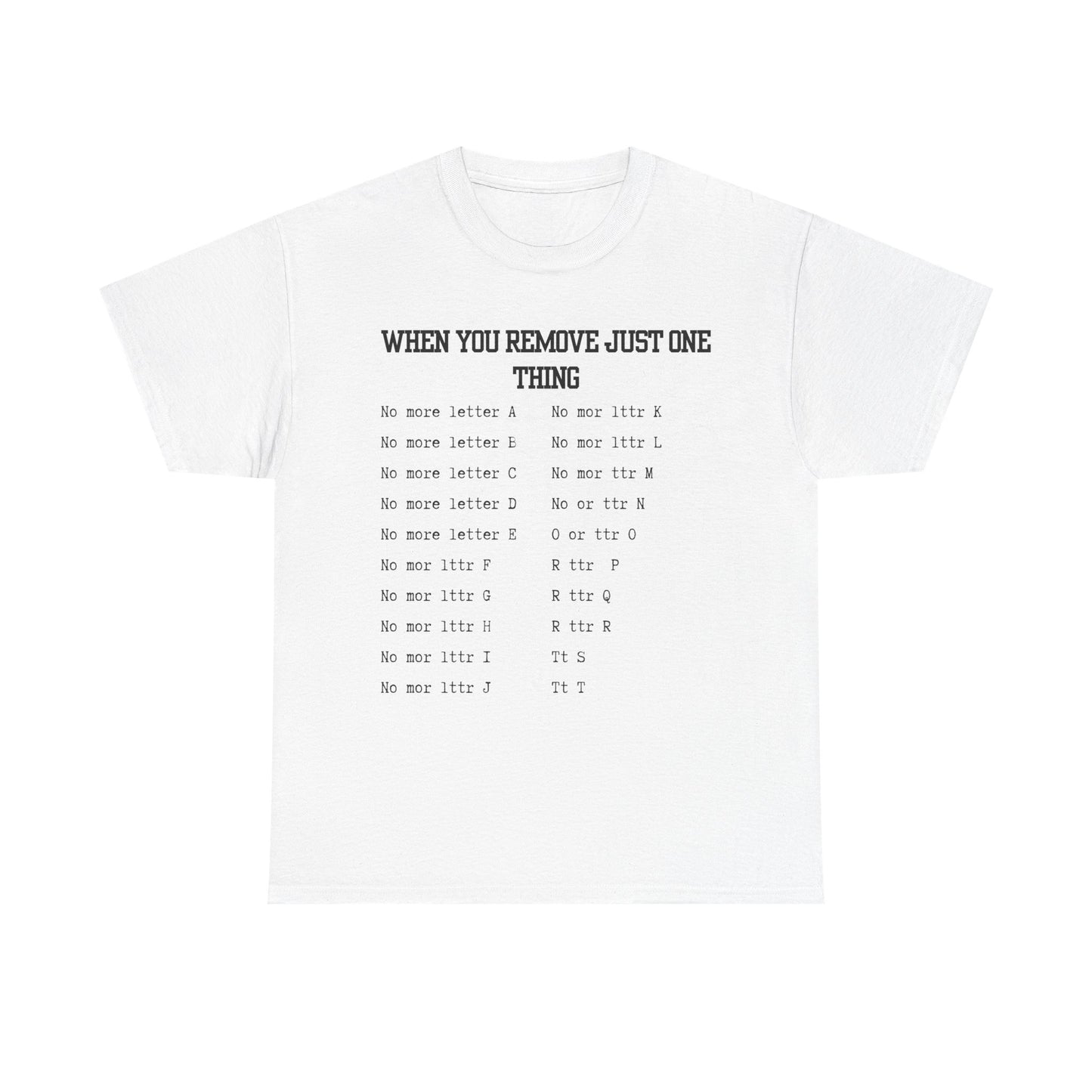 'When You Remove Just One Thing' Graphic Tee