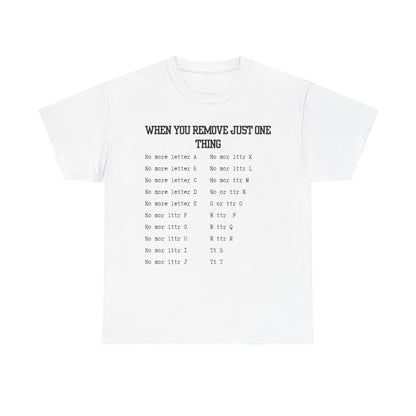 'When You Remove Just One Thing' Graphic Tee