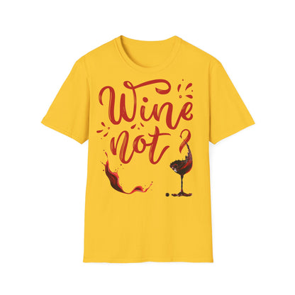 "Wine Not?" Unisex Softstyle T-Shirt - Perfect for Wine Lovers