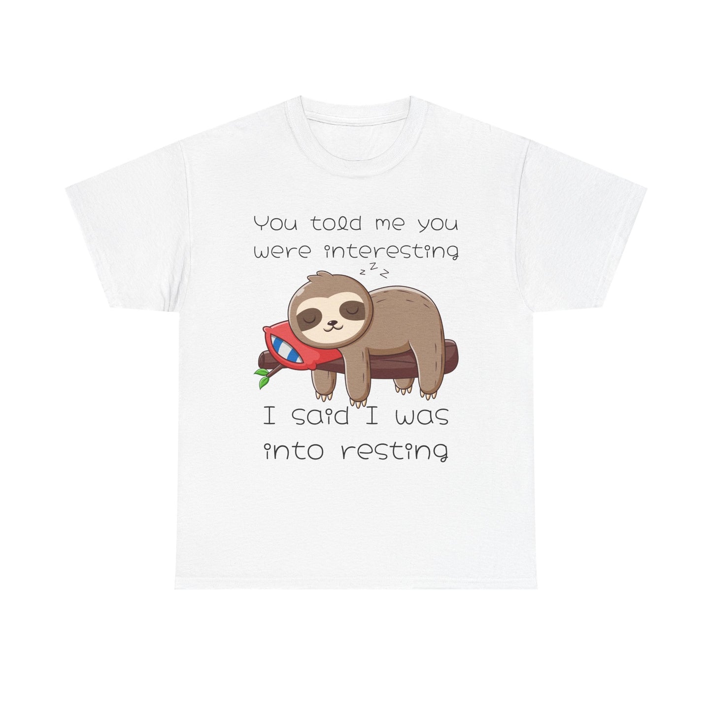 'You Told Me You Were Interesting' Sloth Tee