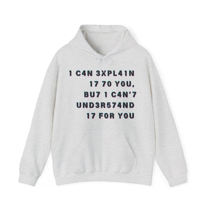 I Can Explain It to You, But I Can't Understand It for You