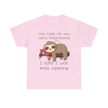'You Told Me You Were Interesting' Sloth Tee