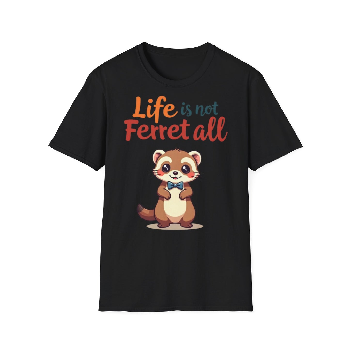 'Life is not Ferret all' - Fun Casual Wear