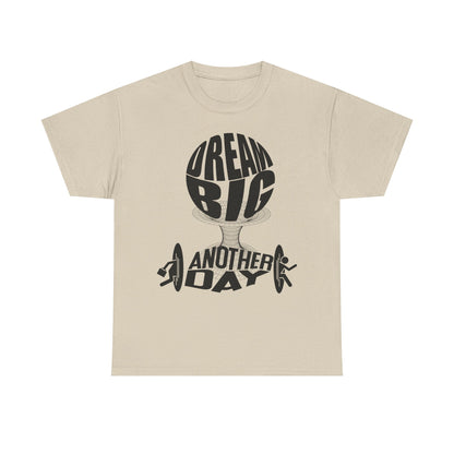 Dream Big Another Day Tee
