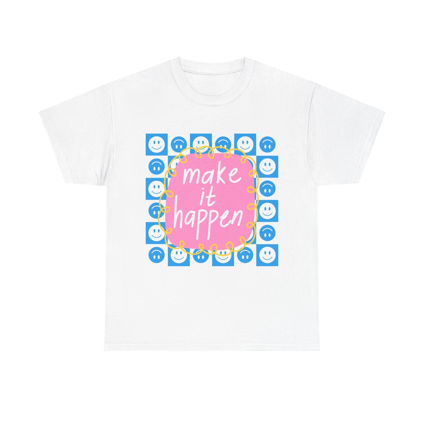 Make It Happen - Motivational, Unisex, Positive Vibes T-Shirt
