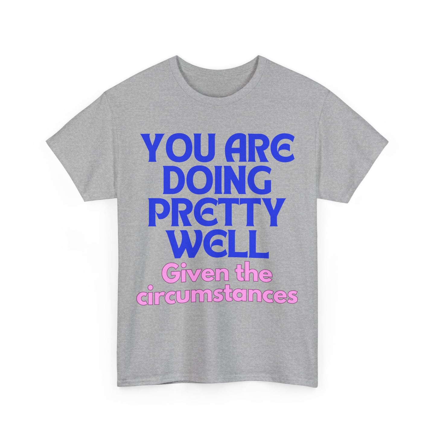 You Are Doing Pretty Well - Tee