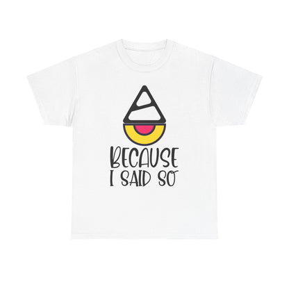 Because I said so  - Tee