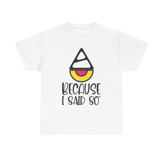 Because I said so  - Tee