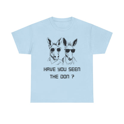 Have you seen Don? -  Graphic Tee, Gift for Friends, Quirky Casual Wear,