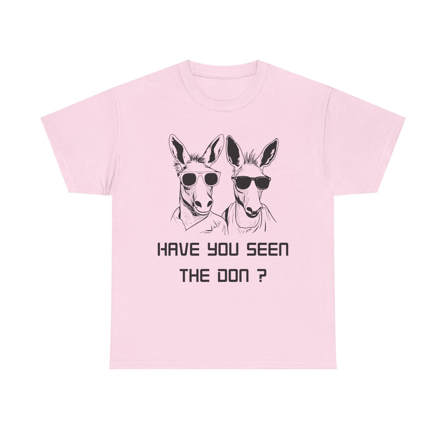 Have you seen Don? -  Graphic Tee, Gift for Friends, Quirky Casual Wear,