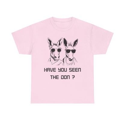 Have you seen Don? -  Graphic Tee, Gift for Friends, Quirky Casual Wear,
