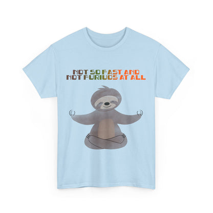 Chill Sloth Wellness Tee - "Not So Fast and Not Furious at All"