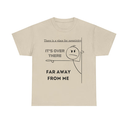 The Negativity is Over There - T-Shirt