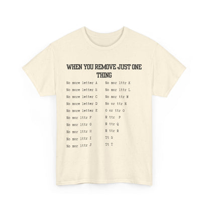 'When You Remove Just One Thing' Graphic Tee