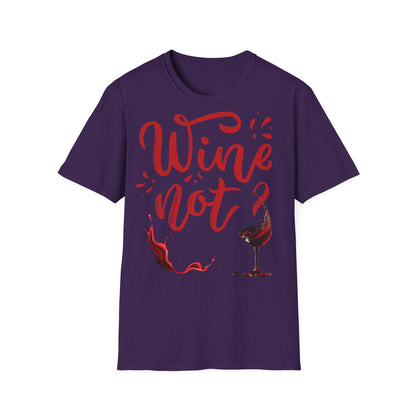 "Wine Not?" Unisex Softstyle T-Shirt - Perfect for Wine Lovers