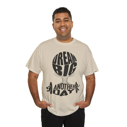 Dream Big Another Day Tee